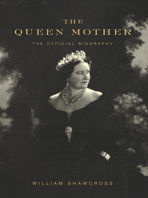 Title details for The Queen Mother by William Shawcross - Wait list